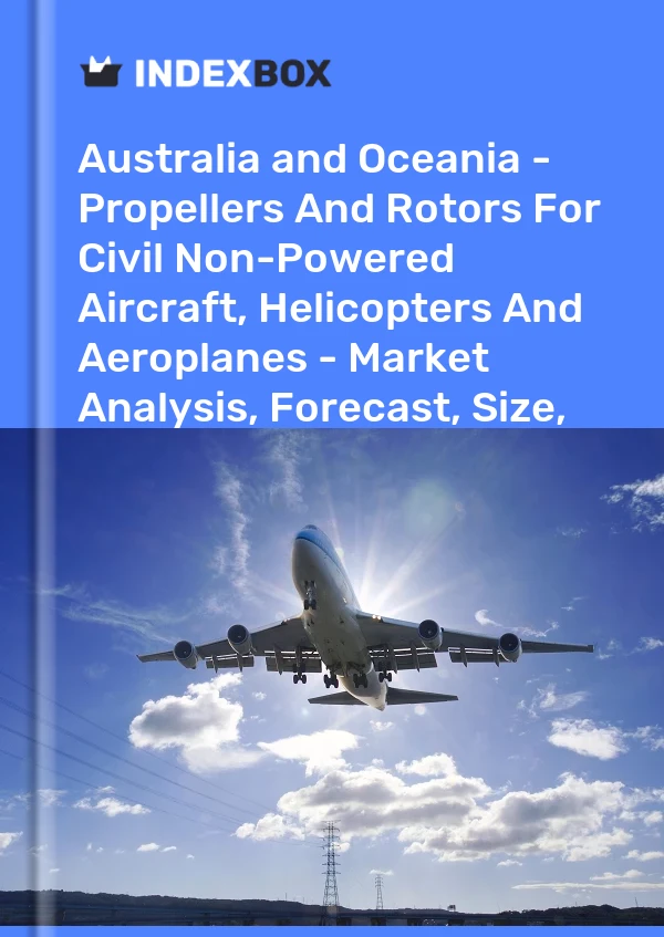 Report Australia and Oceania - Propellers and Rotors for Civil Non-Powered Aircraft, Helicopters and Aeroplanes - Market Analysis, Forecast, Size, Trends and Insights for 499$