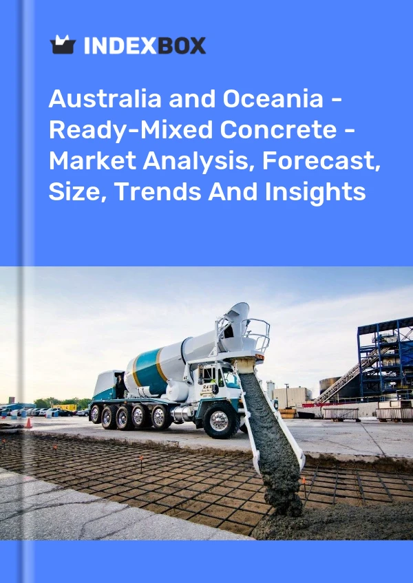 Report Australia and Oceania - Ready-Mixed Concrete - Market Analysis, Forecast, Size, Trends and Insights for 499$