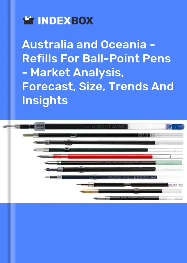 Report Australia and Oceania - Refills for Ball-Point Pens - Market Analysis, Forecast, Size, Trends and Insights for 499$