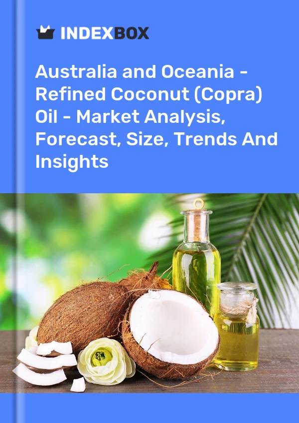 Report Australia and Oceania - Refined Coconut (Copra) Oil - Market Analysis, Forecast, Size, Trends and Insights for 499$