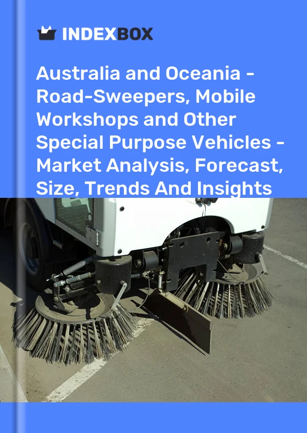 Report Australia and Oceania - Road-Sweepers, Mobile Workshops and Other Special Purpose Vehicles - Market Analysis, Forecast, Size, Trends and Insights for 499$