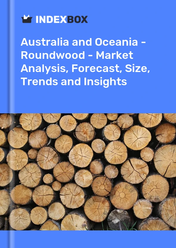 Report Australia and Oceania - Roundwood - Market Analysis, Forecast, Size, Trends and Insights for 499$