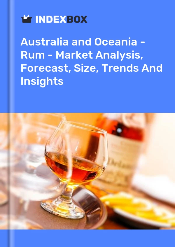 Report Australia and Oceania - Rum - Market Analysis, Forecast, Size, Trends and Insights for 499$