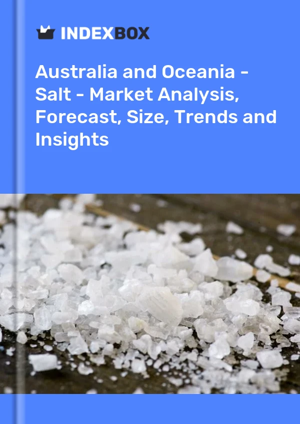 Report Australia and Oceania - Salt - Market Analysis, Forecast, Size, Trends and Insights for 499$