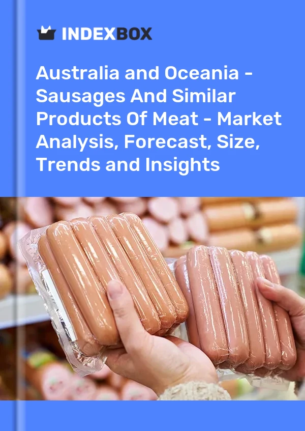 Report Australia and Oceania - Sausages and Similar Products of Meat - Market Analysis, Forecast, Size, Trends and Insights for 499$