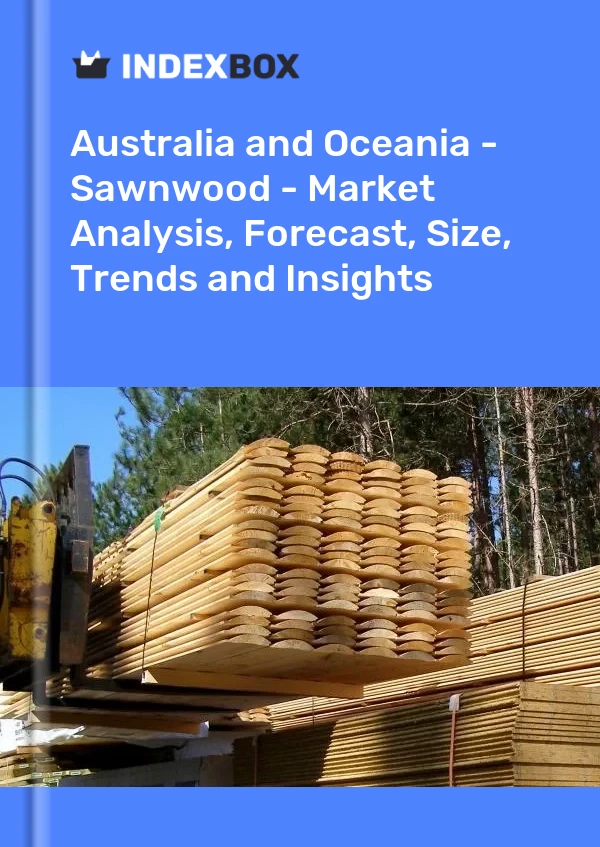 Report Australia and Oceania - Sawnwood - Market Analysis, Forecast, Size, Trends and Insights for 499$