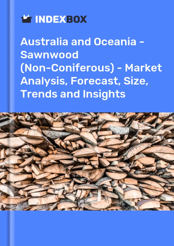 Report Australia and Oceania - Sawnwood (Non-Coniferous) - Market Analysis, Forecast, Size, Trends and Insights for 499$