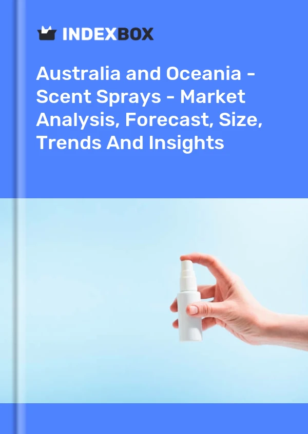 Report Australia and Oceania - Scent Sprays - Market Analysis, Forecast, Size, Trends and Insights for 499$