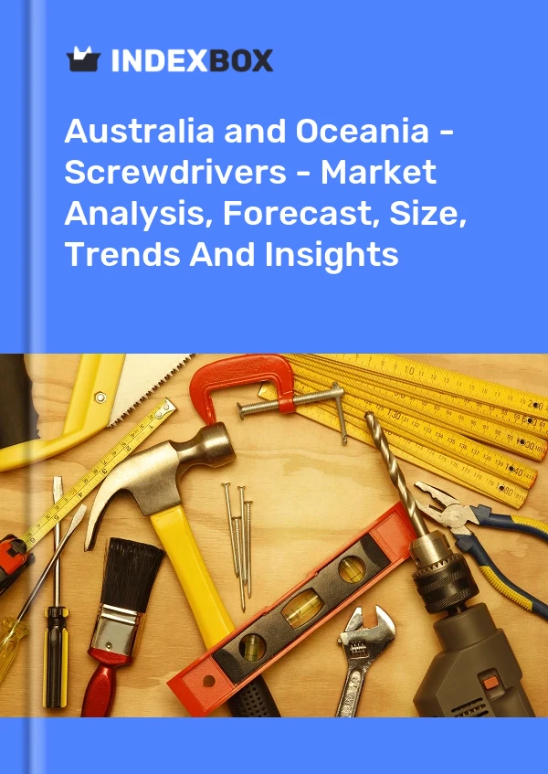 Report Australia and Oceania - Screwdrivers - Market Analysis, Forecast, Size, Trends and Insights for 499$