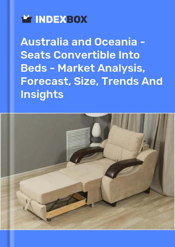 Report Australia and Oceania - Seats Convertible Into Beds - Market Analysis, Forecast, Size, Trends and Insights for 499$