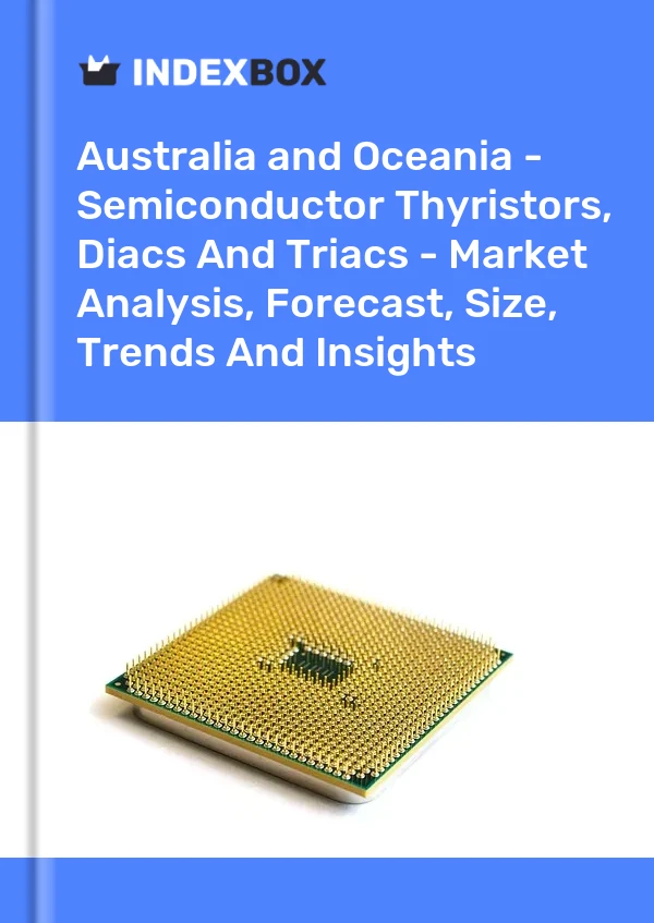 Report Australia and Oceania - Semiconductor Thyristors, Diacs and Triacs - Market Analysis, Forecast, Size, Trends and Insights for 499$