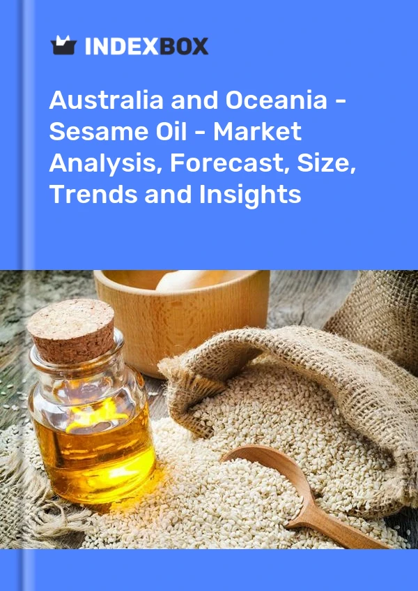 Report Australia and Oceania - Sesame Oil - Market Analysis, Forecast, Size, Trends and Insights for 499$