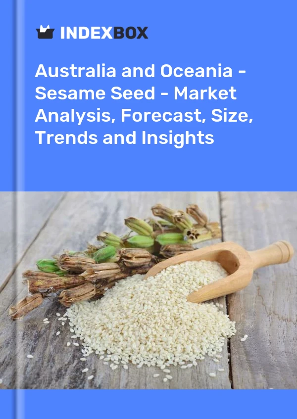 Report Australia and Oceania - Sesame Seed - Market Analysis, Forecast, Size, Trends and Insights for 499$