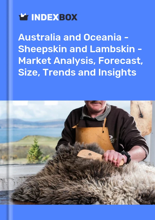 Report Australia and Oceania - Sheepskin and Lambskin - Market Analysis, Forecast, Size, Trends and Insights for 499$