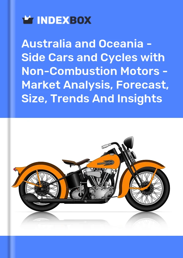 Report Australia and Oceania - Side Cars and Cycles with Non-Combustion Motors - Market Analysis, Forecast, Size, Trends and Insights for 499$
