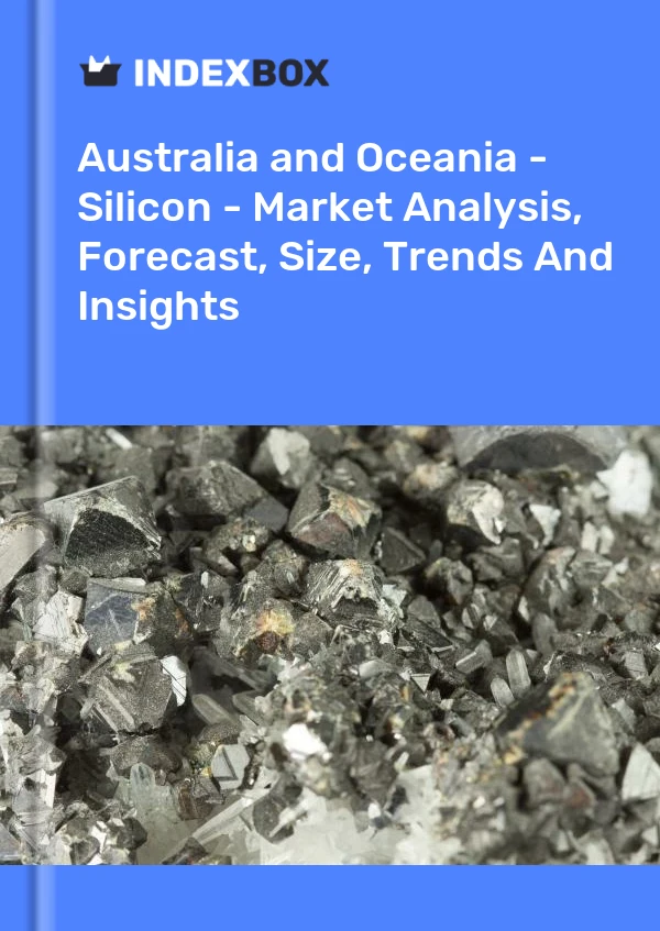 Report Australia and Oceania - Silicon - Market Analysis, Forecast, Size, Trends and Insights for 499$