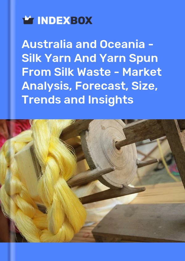 Report Australia and Oceania - Silk Yarn and Yarn Spun From Silk Waste - Market Analysis, Forecast, Size, Trends and Insights for 499$
