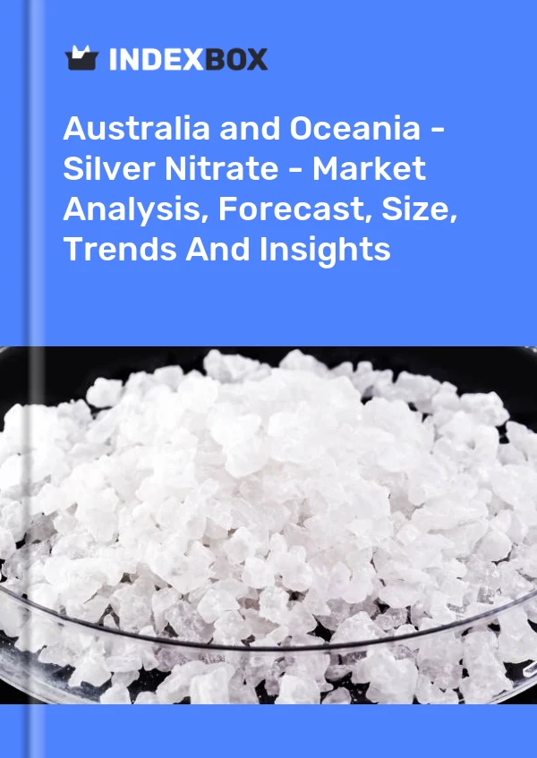 Report Australia and Oceania - Silver Nitrate - Market Analysis, Forecast, Size, Trends and Insights for 499$