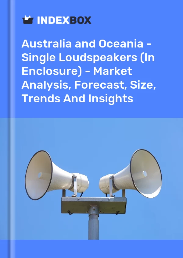 Report Australia and Oceania - Single Loudspeakers (In Enclosure) - Market Analysis, Forecast, Size, Trends and Insights for 499$