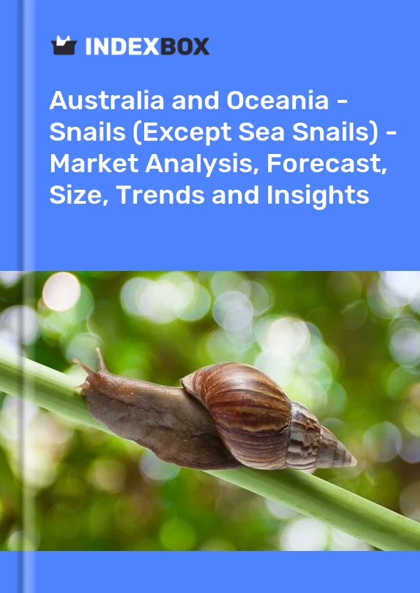 Report Australia and Oceania - Snails (Except Sea Snails) - Market Analysis, Forecast, Size, Trends and Insights for 499$