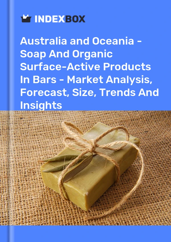 Report Australia and Oceania - Soap and Organic Surface-Active Products in Bars - Market Analysis, Forecast, Size, Trends and Insights for 499$
