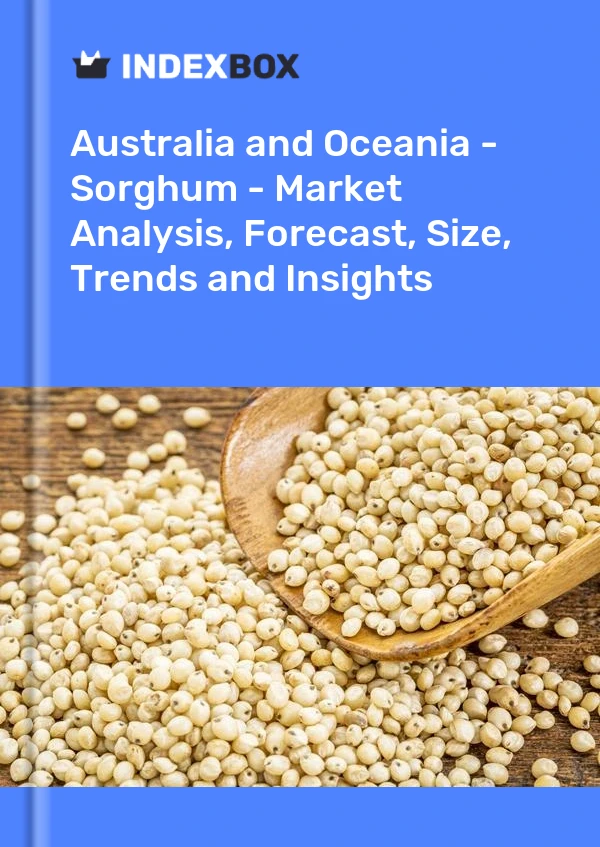 Report Australia and Oceania - Sorghum - Market Analysis, Forecast, Size, Trends and Insights for 499$