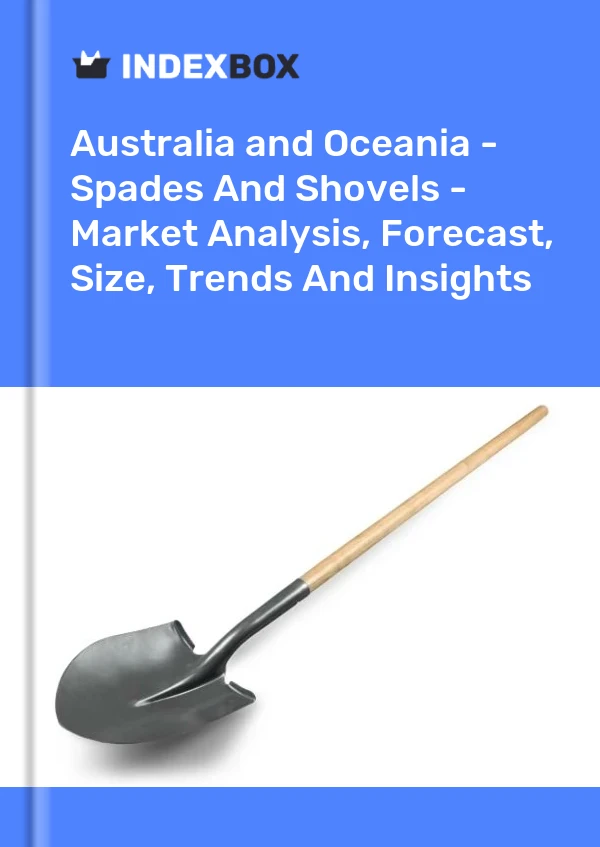 Report Australia and Oceania - Spades and Shovels - Market Analysis, Forecast, Size, Trends and Insights for 499$