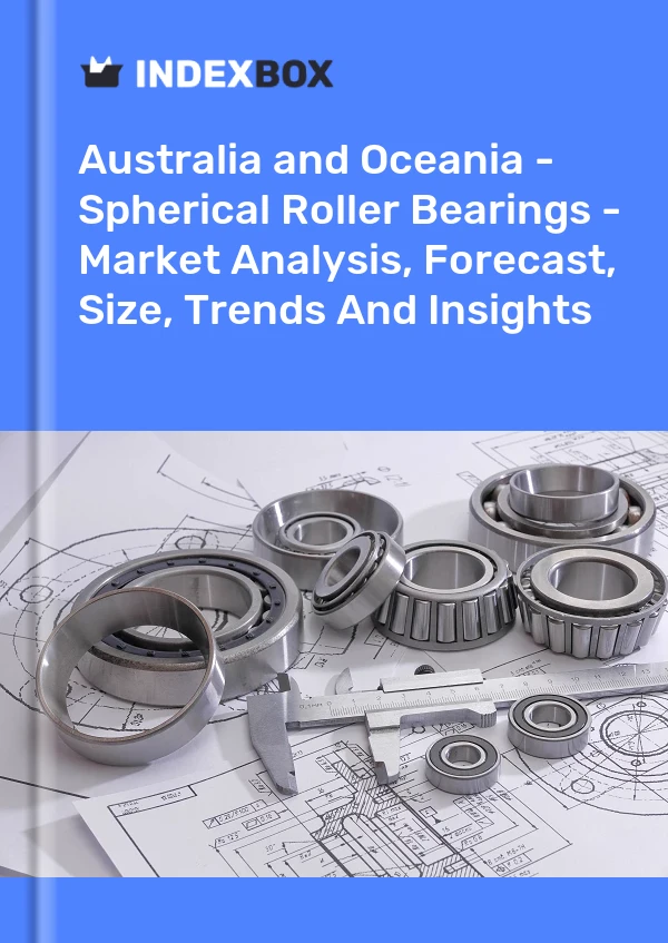 Report Australia and Oceania - Spherical Roller Bearings - Market Analysis, Forecast, Size, Trends and Insights for 499$