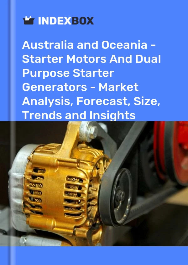 Report Australia and Oceania - Starter Motors and Dual Purpose Starter Generators - Market Analysis, Forecast, Size, Trends and Insights for 499$