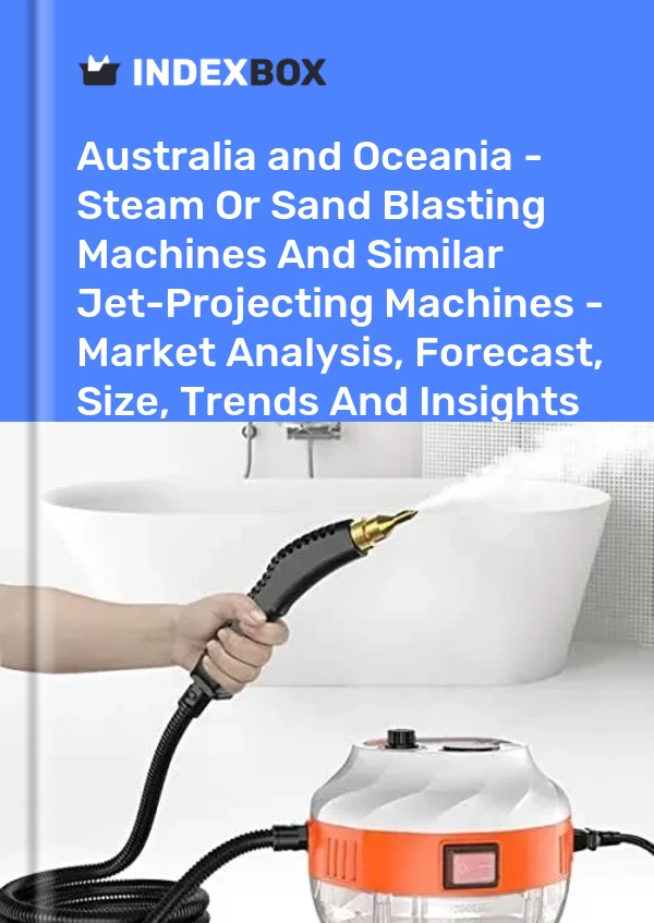 Report Australia and Oceania - Steam or Sand Blasting Machines and Similar Jet-Projecting Machines - Market Analysis, Forecast, Size, Trends and Insights for 499$