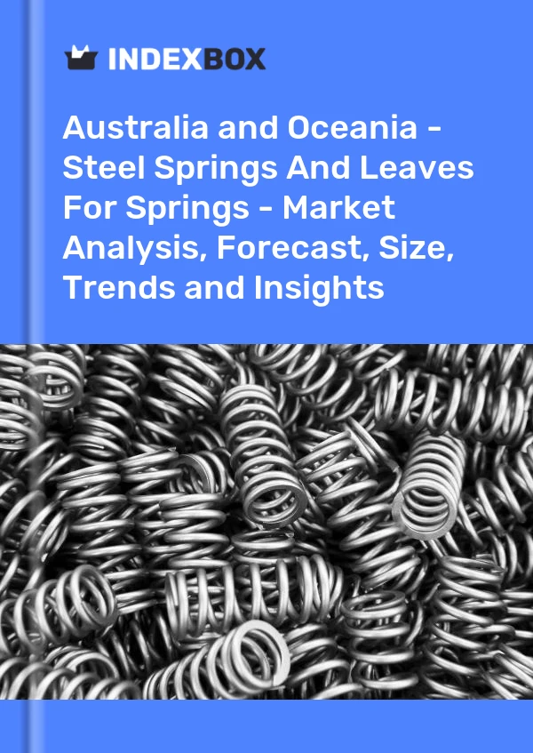 Report Australia and Oceania - Steel Springs and Leaves for Springs - Market Analysis, Forecast, Size, Trends and Insights for 499$