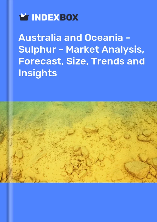 Report Australia and Oceania - Sulphur - Market Analysis, Forecast, Size, Trends and Insights for 499$