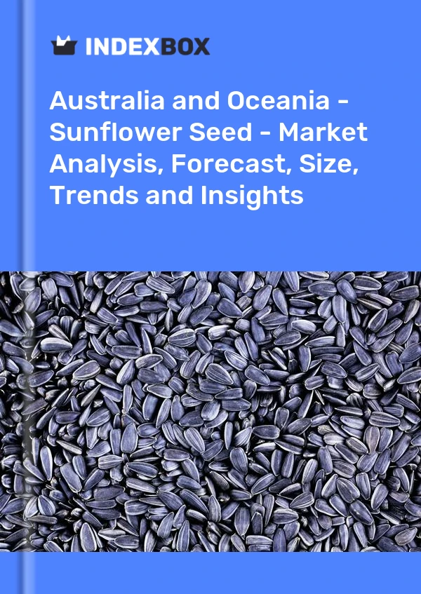 Report Australia and Oceania - Sunflower Seed - Market Analysis, Forecast, Size, Trends and Insights for 499$