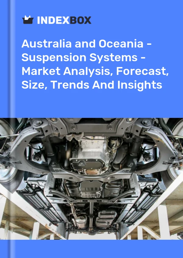 Report Australia and Oceania - Suspension Systems - Market Analysis, Forecast, Size, Trends and Insights for 499$