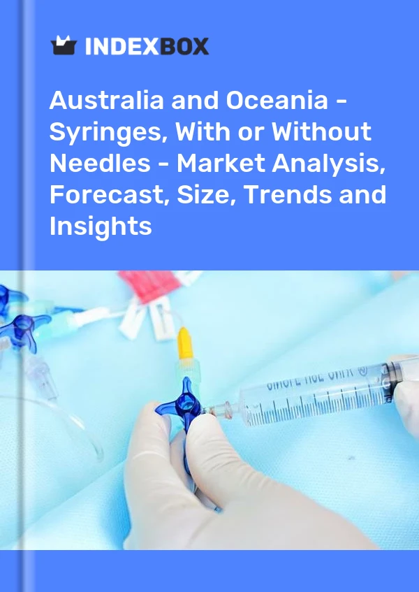 Report Australia and Oceania - Syringes, With or Without Needles - Market Analysis, Forecast, Size, Trends and Insights for 499$