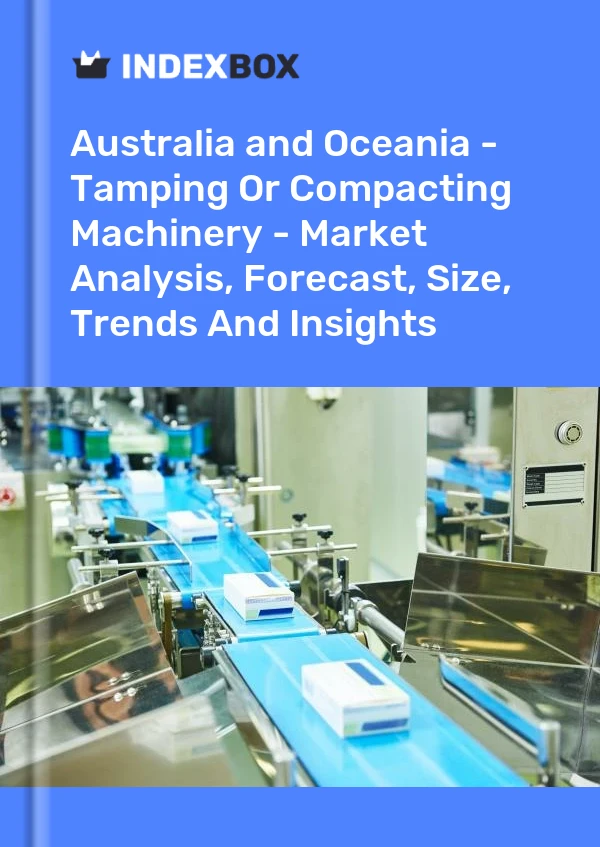 Report Australia and Oceania - Tamping or Compacting Machinery - Market Analysis, Forecast, Size, Trends and Insights for 499$