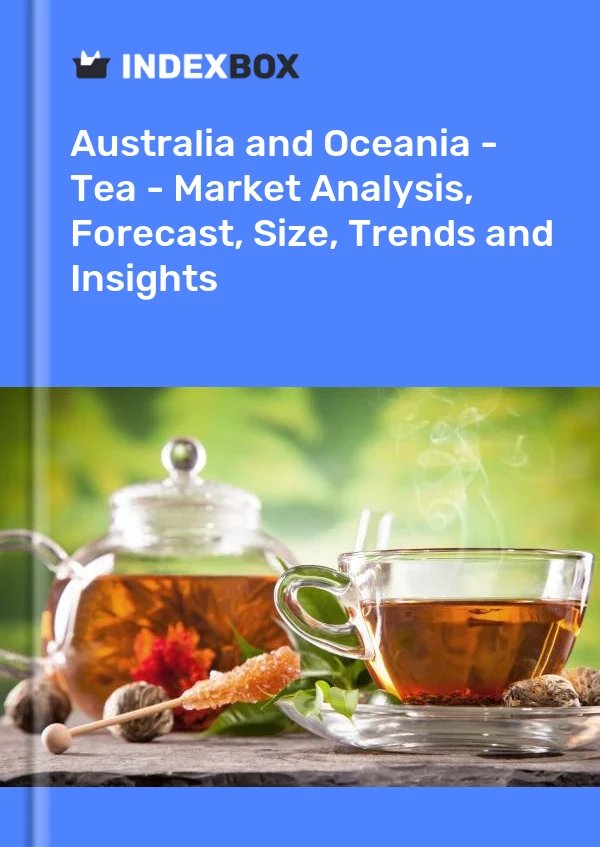 Report Australia and Oceania - Tea - Market Analysis, Forecast, Size, Trends and Insights for 499$