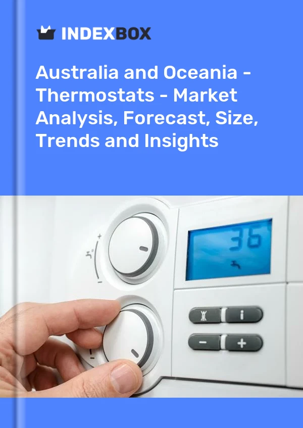 Report Australia and Oceania - Thermostats - Market Analysis, Forecast, Size, Trends and Insights for 499$