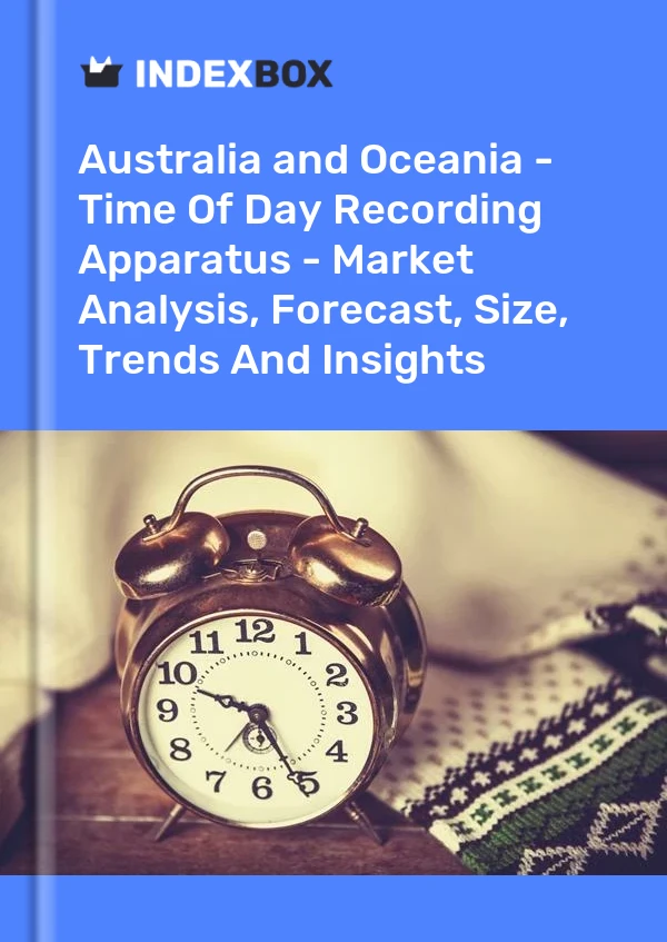 Report Australia and Oceania - Time of Day Recording Apparatus - Market Analysis, Forecast, Size, Trends and Insights for 499$