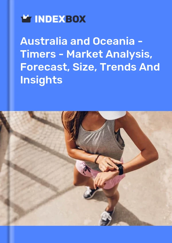 Report Australia and Oceania - Timers - Market Analysis, Forecast, Size, Trends and Insights for 499$