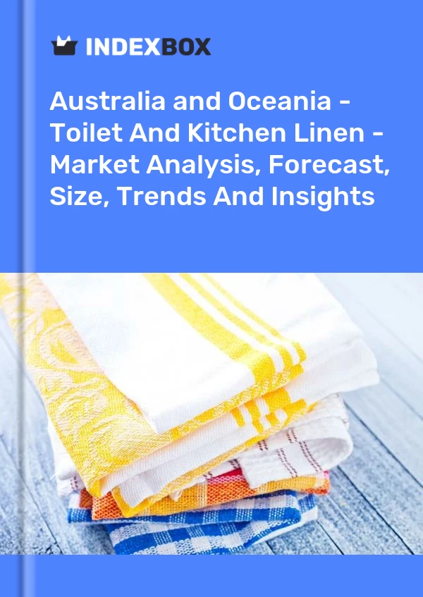 Report Australia and Oceania - Toilet and Kitchen Linen - Market Analysis, Forecast, Size, Trends and Insights for 499$