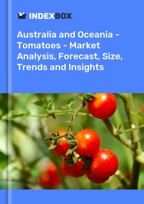 Report Australia and Oceania - Tomatoes - Market Analysis, Forecast, Size, Trends and Insights for 499$