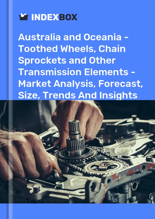 Report Australia and Oceania - Toothed Wheels, Chain Sprockets and Other Transmission Elements - Market Analysis, Forecast, Size, Trends and Insights for 499$