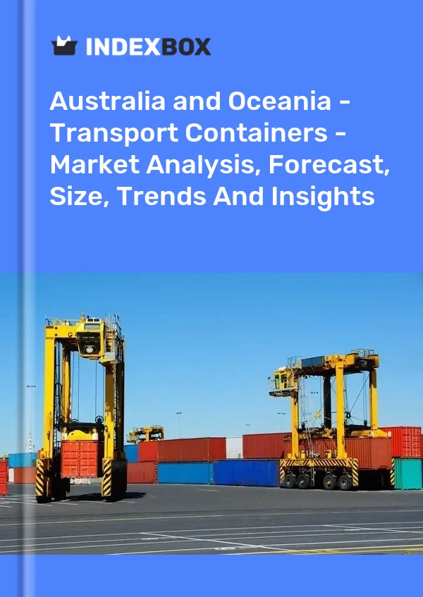 Report Australia and Oceania - Transport Containers - Market Analysis, Forecast, Size, Trends and Insights for 499$