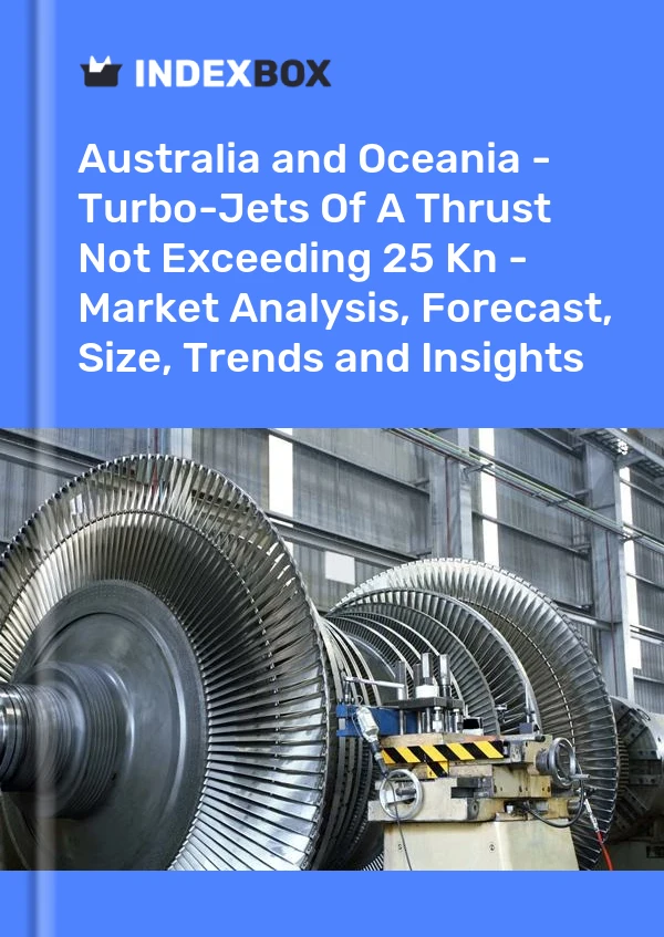 Report Australia and Oceania - Turbo-Jets of A Thrust not Exceeding 25 Kn - Market Analysis, Forecast, Size, Trends and Insights for 499$