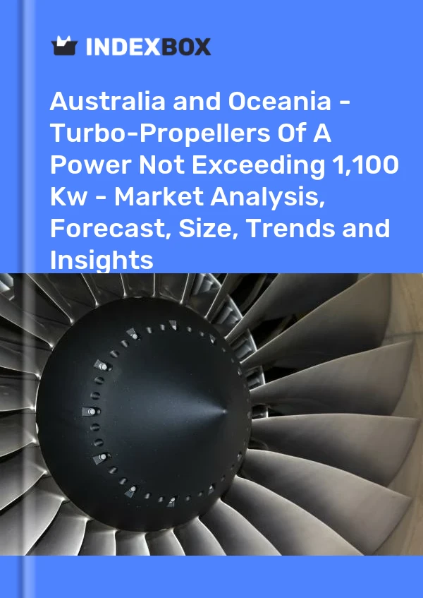 Report Australia and Oceania - Turbo-Propellers of A Power not Exceeding 1,100 Kw - Market Analysis, Forecast, Size, Trends and Insights for 499$