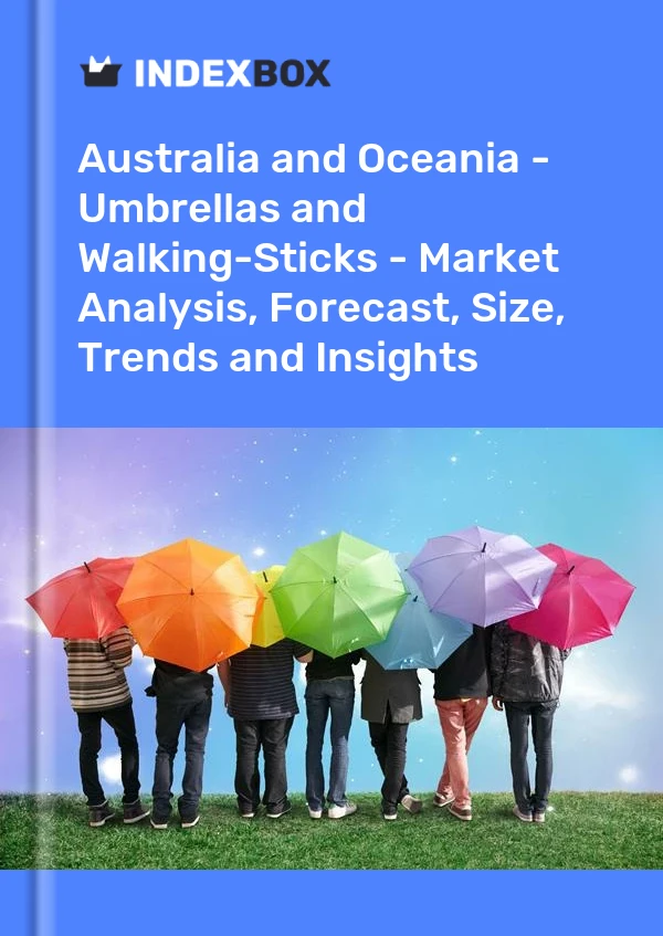 Report Australia and Oceania - Umbrellas and Walking-Sticks - Market Analysis, Forecast, Size, Trends and Insights for 499$