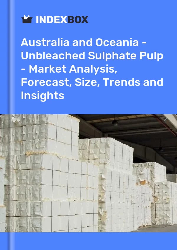 Report Australia and Oceania - Unbleached Sulphate Pulp - Market Analysis, Forecast, Size, Trends and Insights for 499$