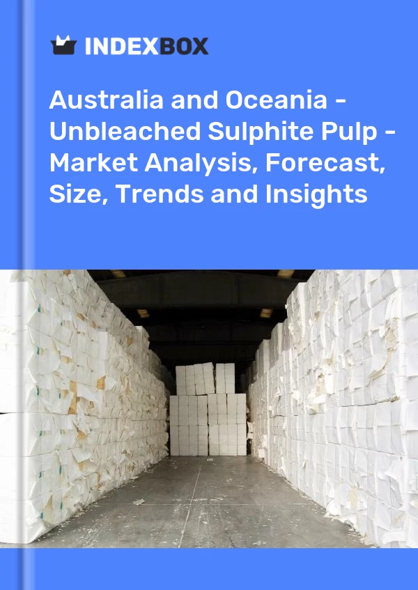 Report Australia and Oceania - Unbleached Sulphite Pulp - Market Analysis, Forecast, Size, Trends and Insights for 499$