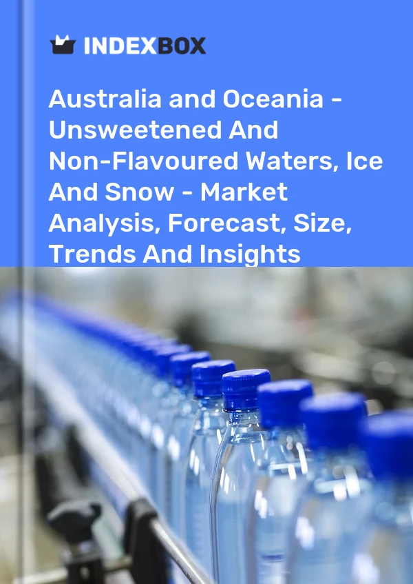Report Australia and Oceania - Unsweetened and Non-Flavoured Waters, Ice and Snow - Market Analysis, Forecast, Size, Trends and Insights for 499$